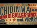 Chidinma & Wizkid - Emi Ni Baller (Remix)