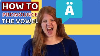 How to say Ä in Swedish - Swedish vowel pronunciation Ä 🇸🇪 | Learn Swedish in a Fun Way!