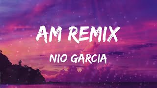 Nio Garcia - AM Remix (Letras)