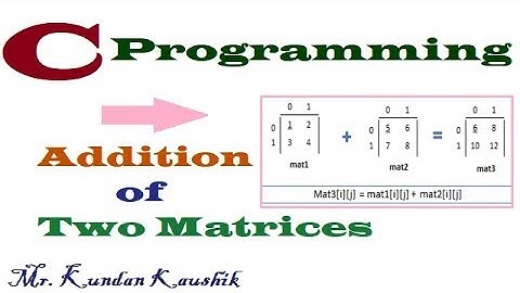 Addition of Two Matrices in C Programming Language - हिंदी में समझें