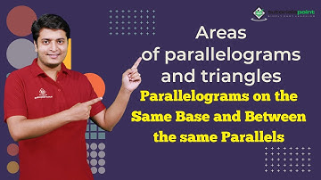 Class 9th - Parallelograms on the same Base and Between the same Parallels