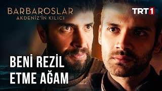 Beni Rezil Etme Ağam - Barbaroslar Akdenizin Kılıcı 24. Bölüm