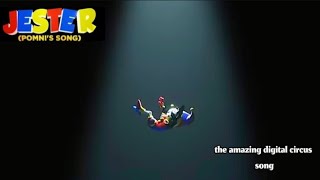 •JESTER (Pomni's song)the amazing digital circus song•