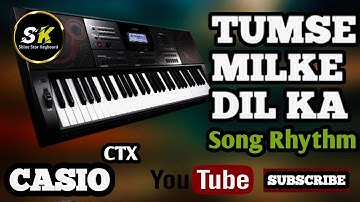 tumse milke dilka hai jo haal kya kahe song rhythm || casio ctx 9000in new rhythms