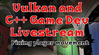 C++ and Vulkan Game Dev - Fixing player movement