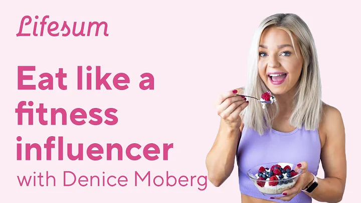 Eat like a fitness influencer | Lifesum & Denice M...