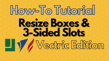 How-To Resize Boxes and Slots - Vectric Aspire / VCarve / Cut2d Edition