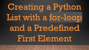 Creating a Python List with a for-loop and a Predefined First Element