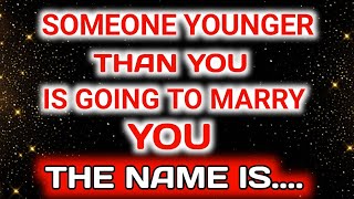 Gods message today |✝️SOMEONE YOUNGER ✝️THAN YOU IS GOING TO MARRY YOUTHE NAME IS....#god
