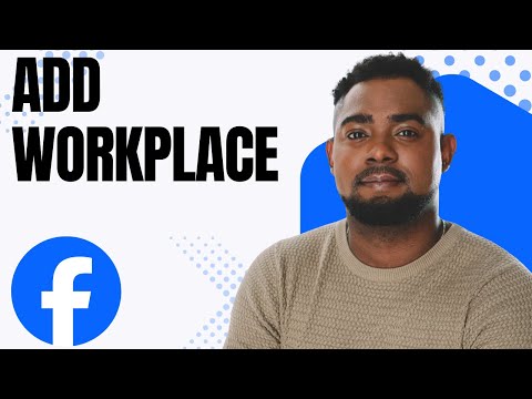 How To Add Your Workplace On Facebook Profile Quick Easy Tutorial