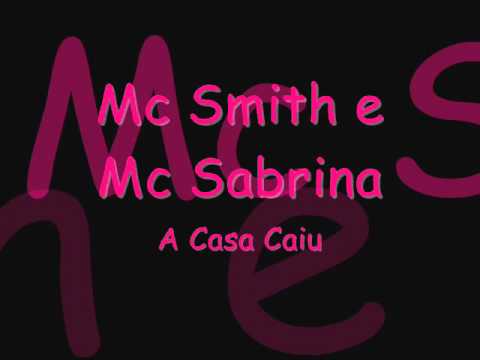 Mc Smith e Mc Sabrina - A Casa Caiu