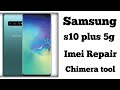Samsung S10 plus 5g Imei repair Chimera tool