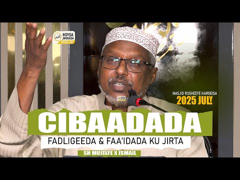 Cibaadada Fadligeeda ᴴᴰ Muxaadaro Cusub 2025 Sh Mustafe X Ismail Hoygajanada