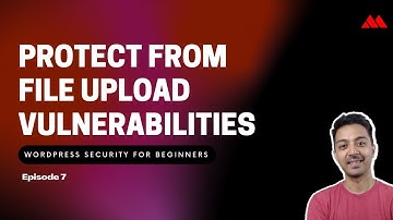 WordPress Security for Beginners Episode 7 - Protect from File Upload Vulnerabilities
