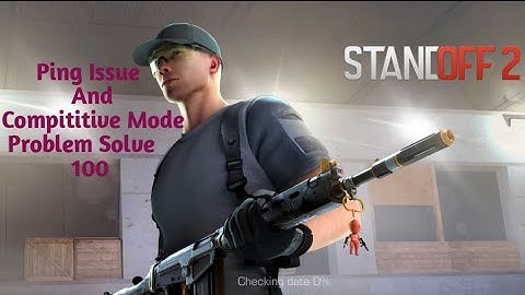 Standoff 2 - Ping Issue And Compititive Problem Solve