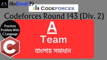 A. Team | Codeforces Round 143 (Div. 2) | বাংলায় সমাধান | Codeforces Contest | Solve with C Program