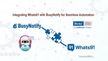 How to Integrate Whats91 with BusyNotify for Automated Payment Reminders | Busy Accounting Software
