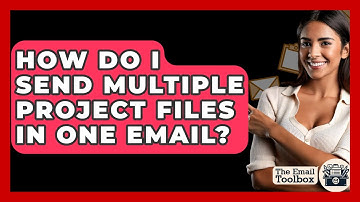 How Do I Send Multiple Project Files In One Email? - TheEmailToolbox.com