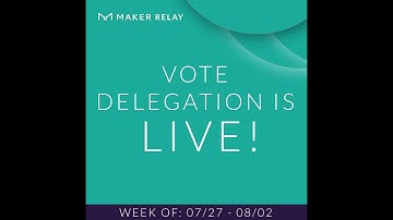 [Maker Relay] Current Events: Vote Delegation is Live!