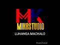 LUHANGA BHALEKALABHA 07b2523793 MIKA STUDIO Mp3 LUHANGA BHALEKALABHA 07b2523793 MIKA STUDIO Mp3