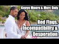 Kenya Moore & Marc Daly | Red Flags, Incompatibility & Desperation