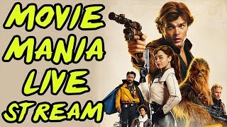 Solo: A Star Wars Story - Movie Mania Livestream