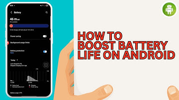 How to Increase Battery Life On Android