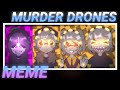 Murder drones animation mememd unjvunvj