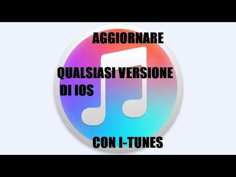 iOs Tutte le versioni - Come aggiornare con iTunes - (ITA)