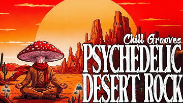 Psychedelic Desert Rock Downtempo | Flowing Grooves for Mirage Drift