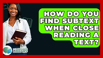 How Do You Find Subtext When Close Reading A Text? - The Language Library
