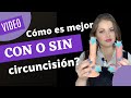 Cómo es mejor, con o sin circuncisión? @linabetancurtc