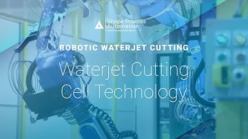 Waterjet Cutting Cell Technology - Shape Process Automation