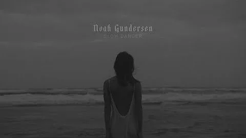 Noah Gundersen - "Slow Dancer" Official Music Video