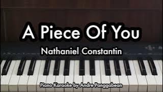A Piece Of You - Nathaniel Constantin | Piano Karaoke by Andre Panggabean