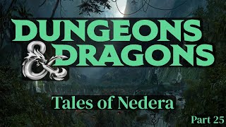 【Dungeons and Dragons: Tales of Nedera】 Session 25