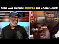 Man With SUSPENDED License Appears In Zoom Court While Driving!