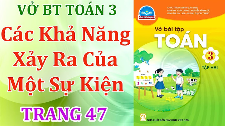 Làm vở bài tập toán lớp 3 trang 47 năm 2024