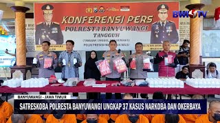 The Banyuwangi Police Narcotics Unit uncovers 37 drug and drug trafficking cases.