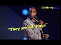 Dave Chappelle on Gays, and why they are Gangsters