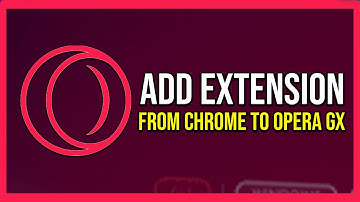How To Add Chrome Extensions To Opera Gx (Tutorial)