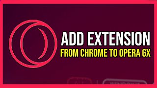 How To Add Chrome Extensions To Opera Gx (Tutorial)
