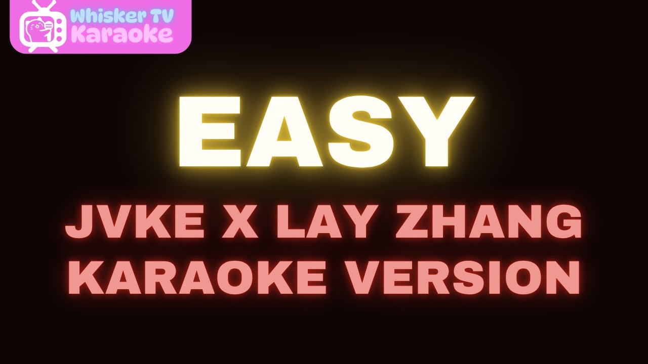 easy – JVKE x Lay Zhang (Karaoke Version) easy – JVKE x Lay Zhang (Karaoke Version)