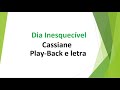 Dia Inesquecível - Cassiane - Play-Back e letra