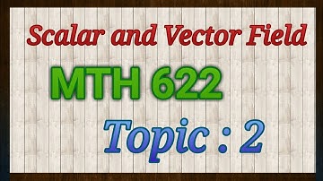 Topic 002 ||Mth622 ||Scalar And Vector Field|| Vectors And Classical Mechanics || VU