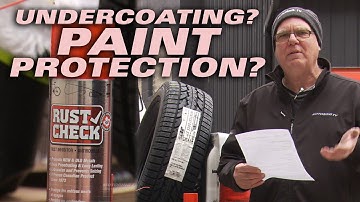 UNDERCOATING and PAINT PROTECTION - Should You Get It? Tip of the Week