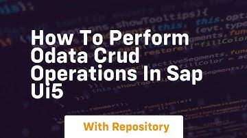 how to perform odata crud operations in sap ui5
