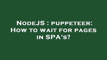 NodeJS : puppeteer: How to wait for pages in SPA