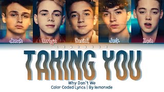 Why Don't We - Taking You [Color Coded Lyrics]