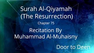 Surah Al-Qiyamah (The Resurrection) Muhammad Al-Muhaisny  Quran Recitation